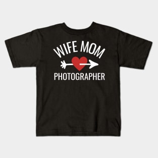 Wife Mom Photographer Gift Idea Kids T-Shirt